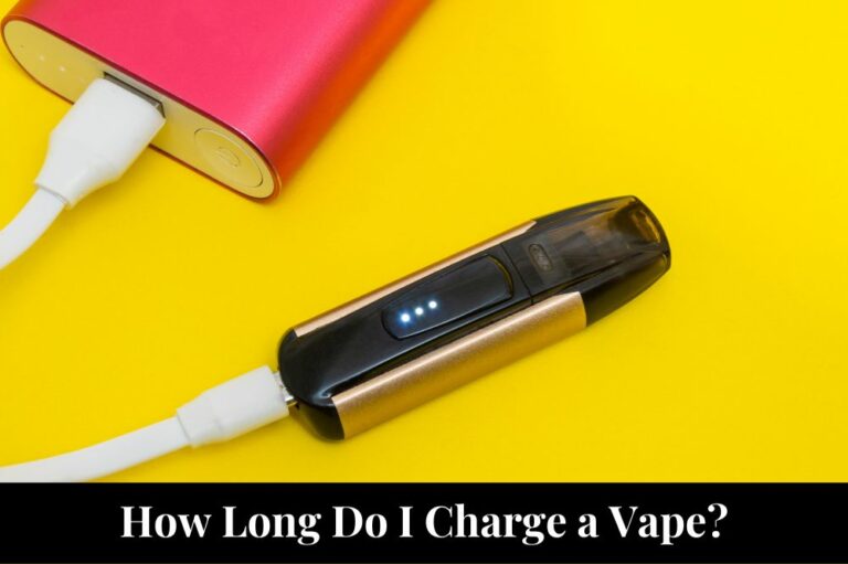 How Long Do I Charge a Vape?
