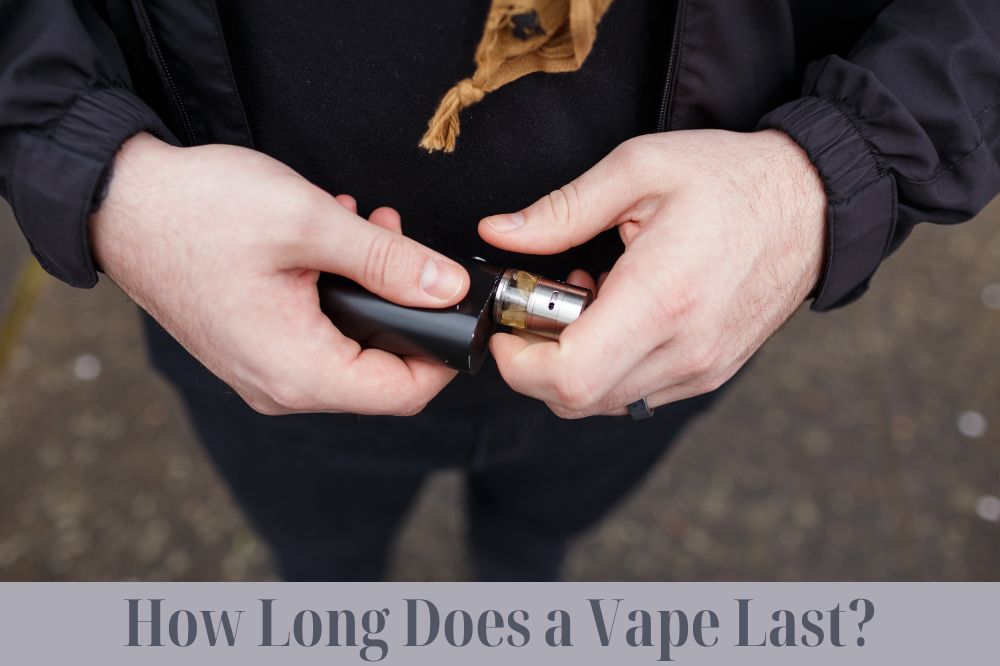 How Long Does a Vape Last?