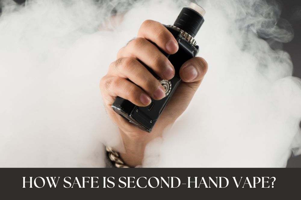 How Safe is Second-Hand Vape?