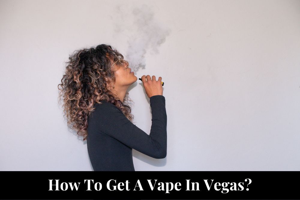 How To Get A Vape In Vegas