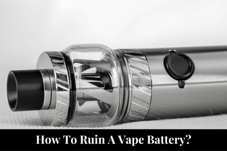 How To Ruin A Vape Battery?