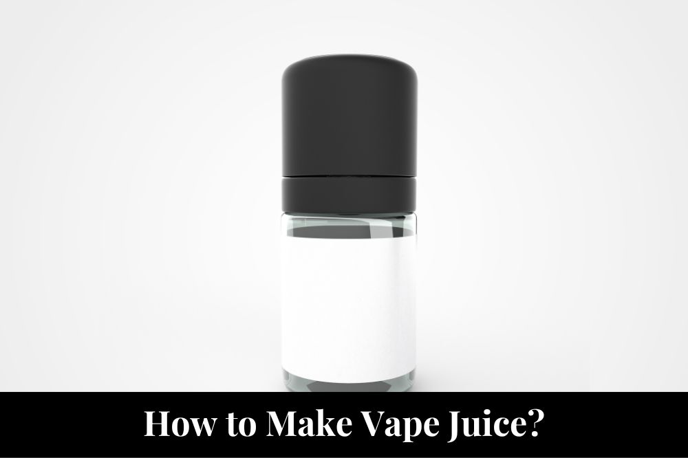 How to Make Vape Juice