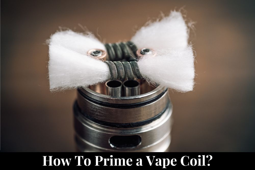 How Do You Prime a Vape Coil?