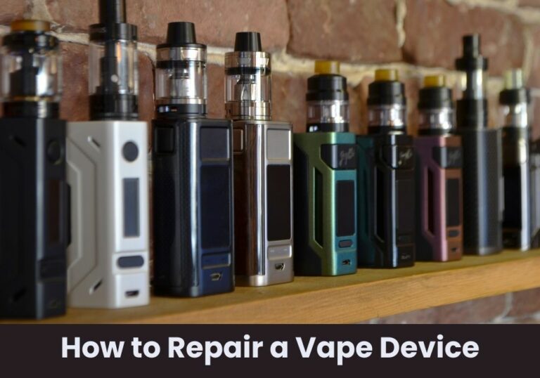 How to Repair a Vape Device?