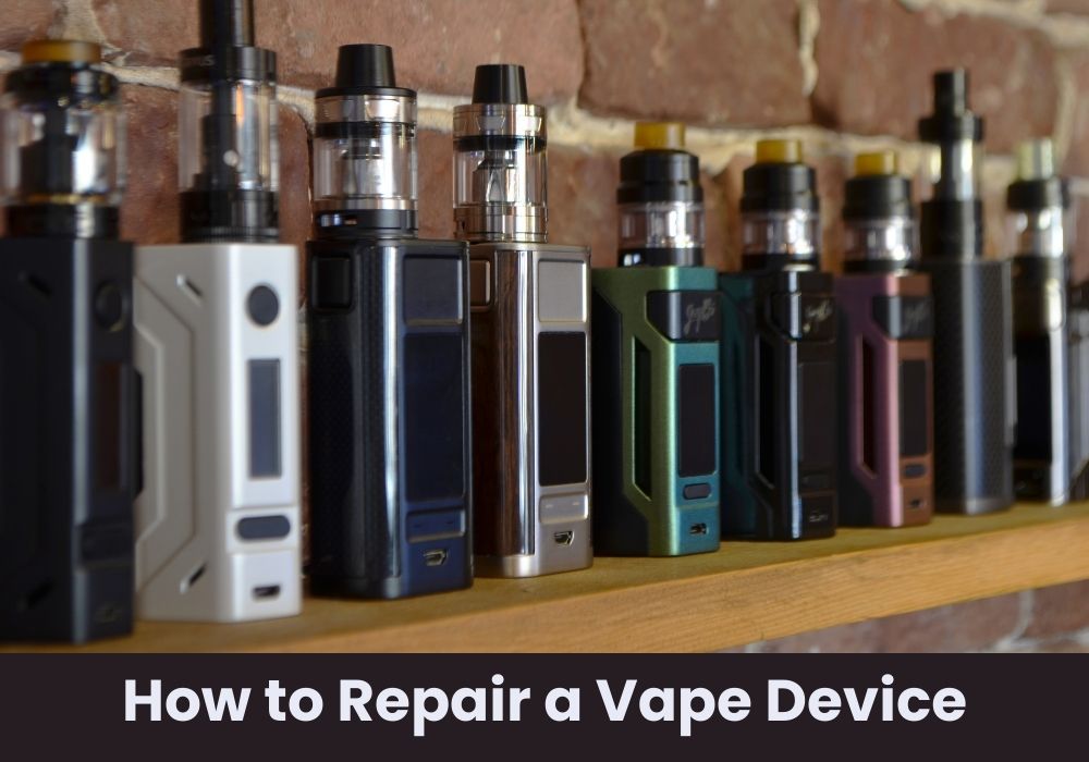 How to Repair a Vape Device