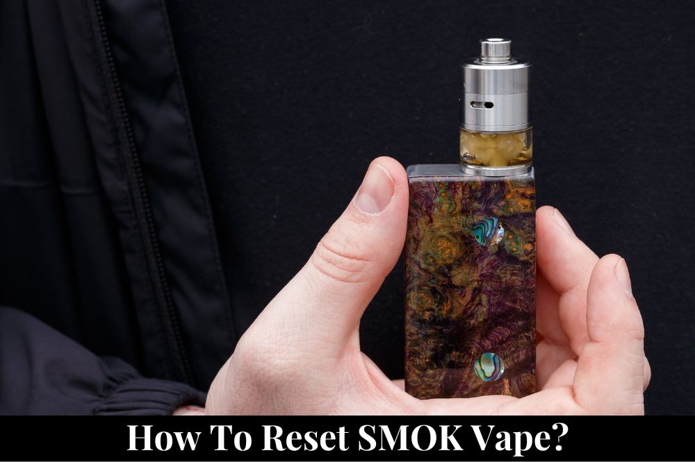How to Reset SMOK Vape?