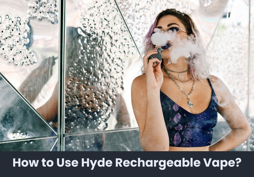 How to Use Hyde Rechargeable Vape?