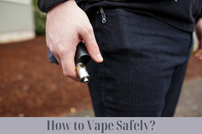 How to Vape Safely?