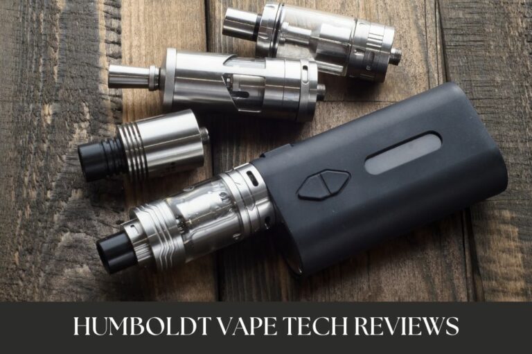 Humboldt Vape Tech Reviews