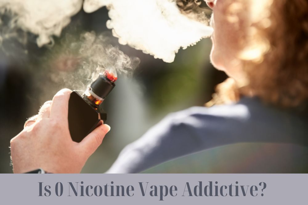 Is 0 Nicotine Vape Addictive?
