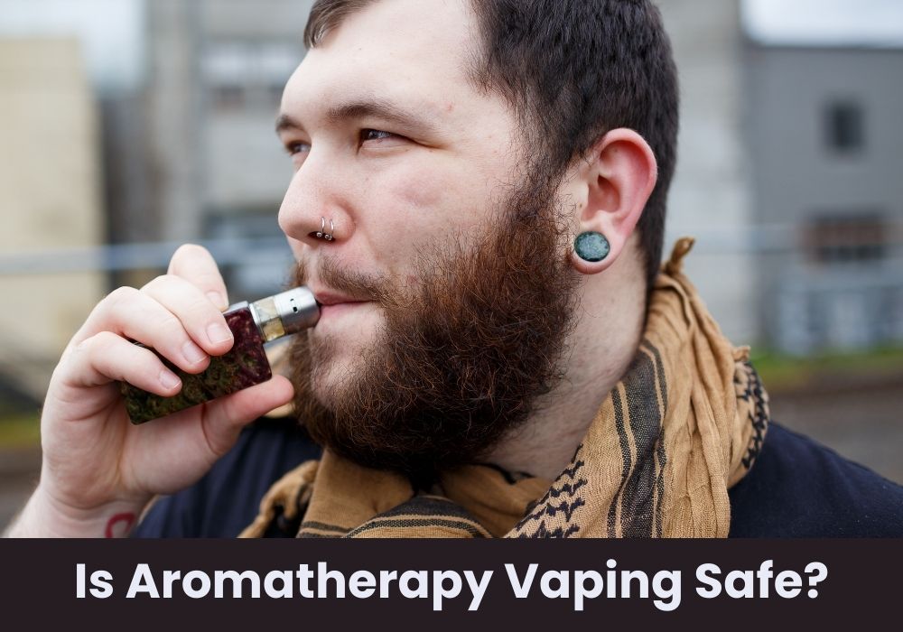 Is Aromatherapy Vaping Safe?