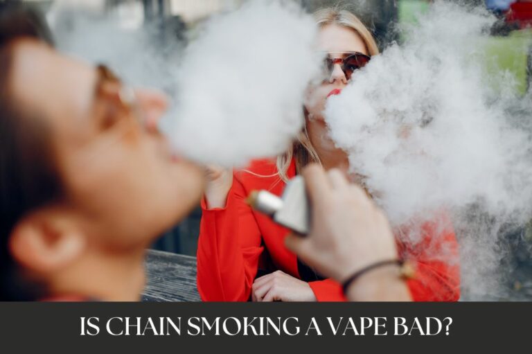 Is Chain Smoking a Vape Bad?