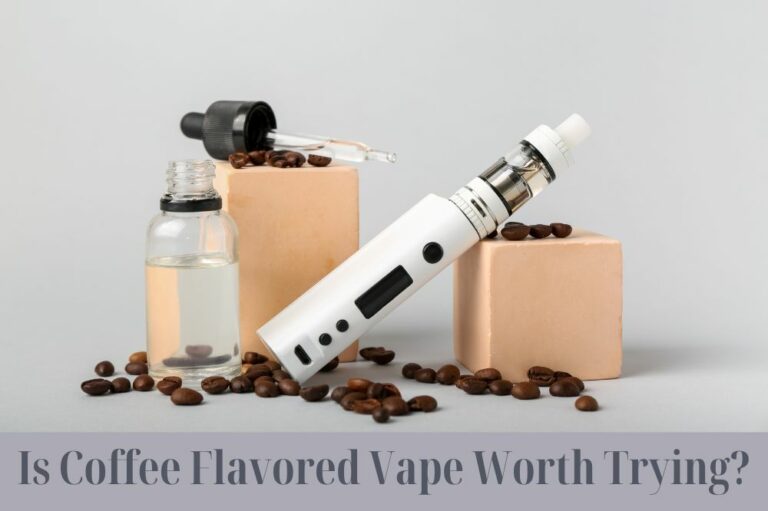 Is Coffee Flavored Vape Worth Trying?