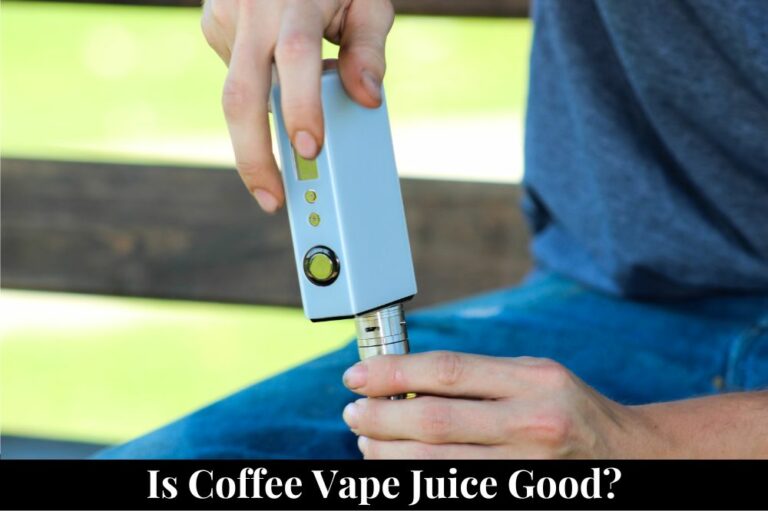 Is Coffee Vape Juice Good?