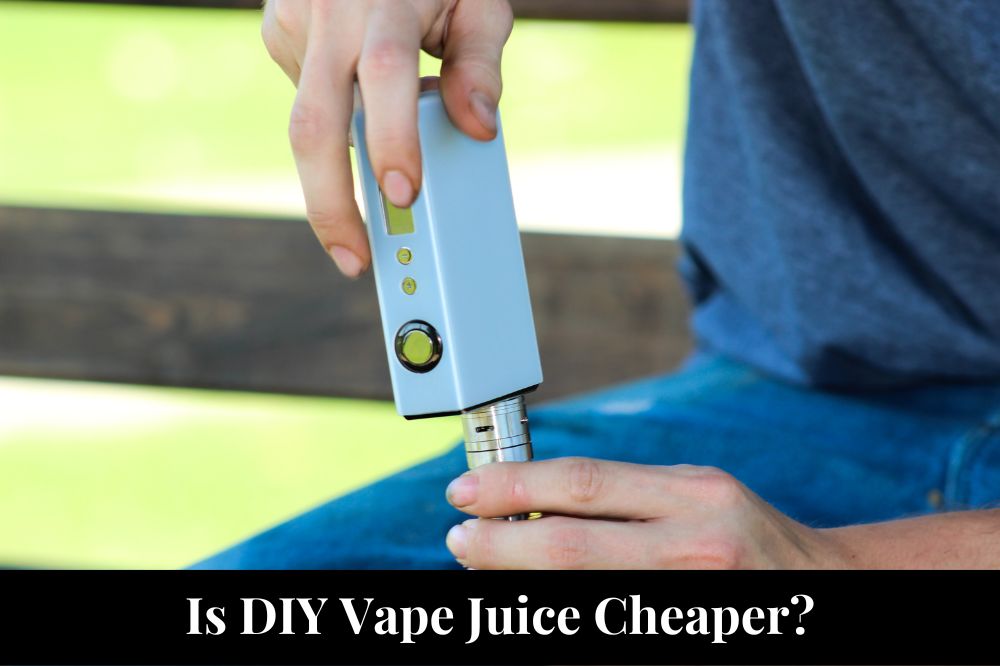 Is DIY Vape Juice Cheaper