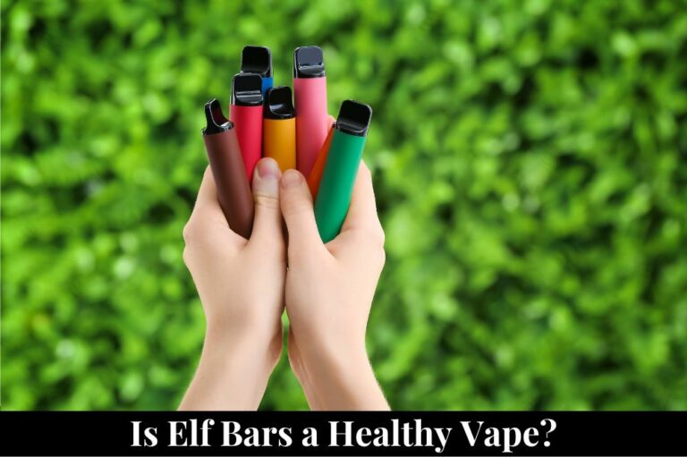 Is Elf Bars a Healthy Vape?