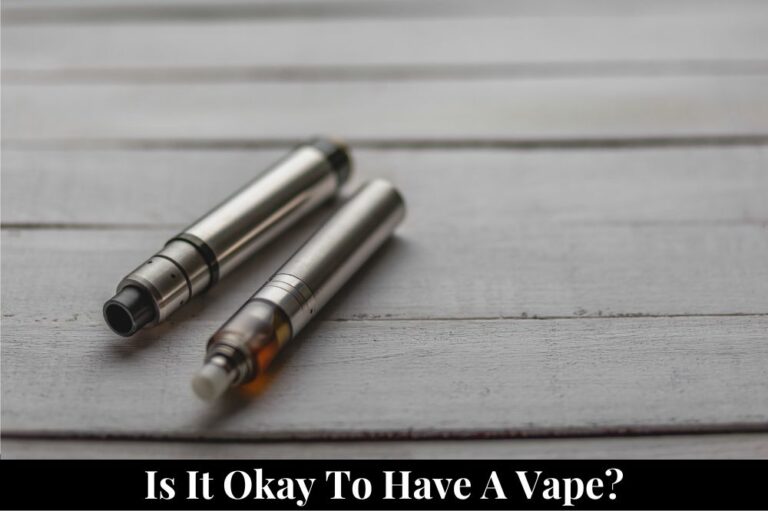 Is It Okay To Have a Vape?