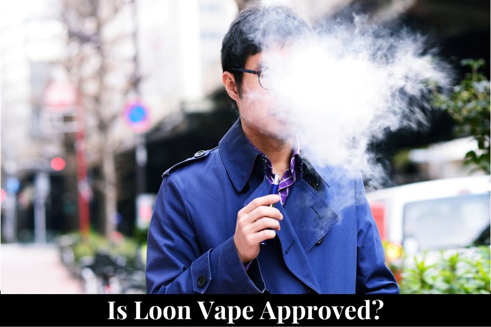 Is Loon Vape Approved?