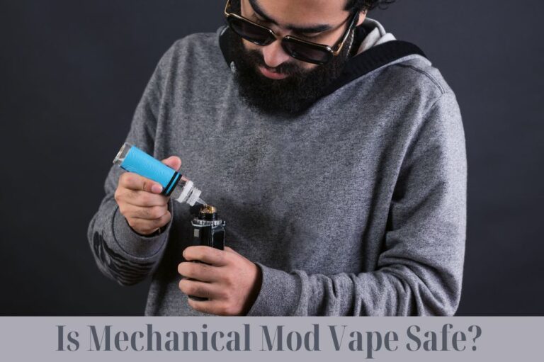 Is Mechanical Mod Vape Safe?