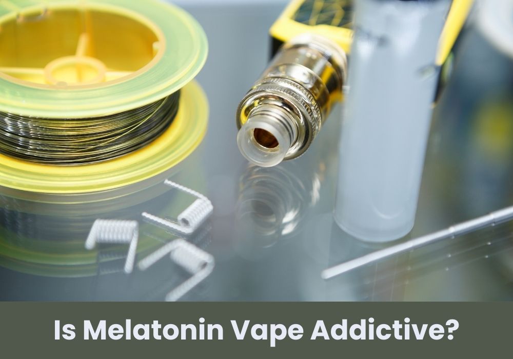 Is Melatonin Vape Addictive?