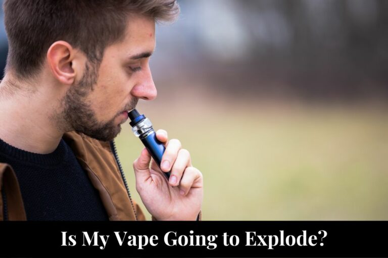 Is My Vape Going to Explode?