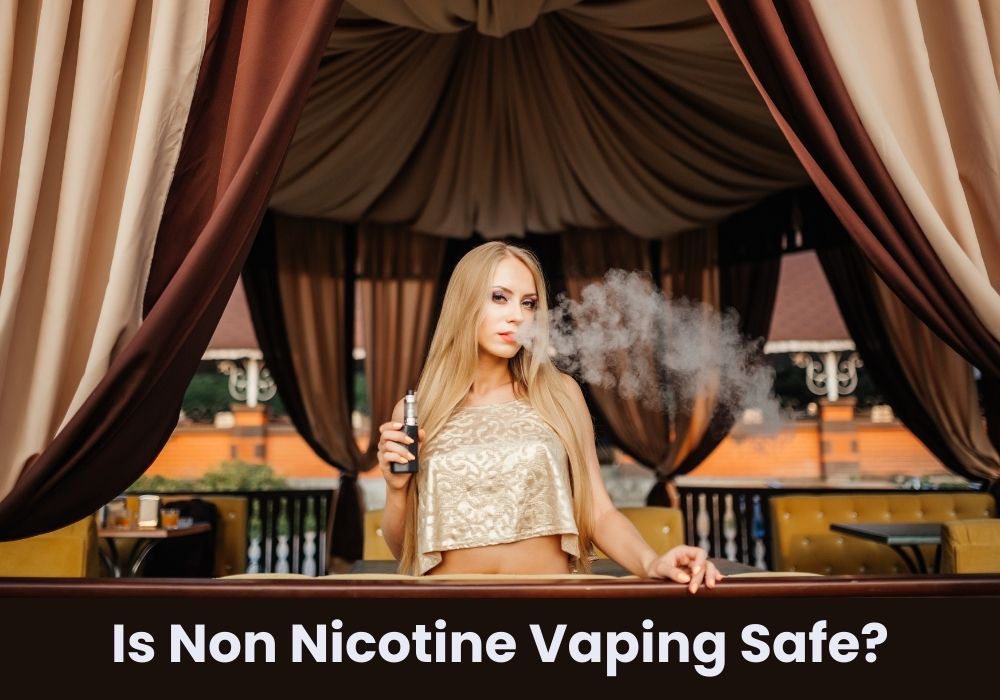 Is Non Nicotine Vaping Safe?