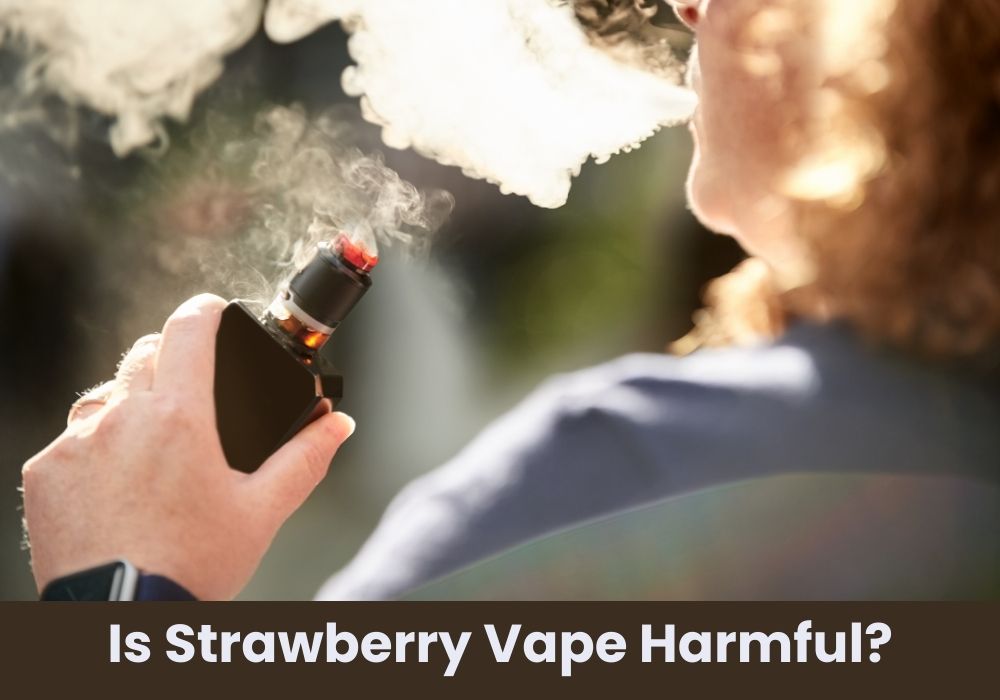 Is Strawberry Vape Harmful?