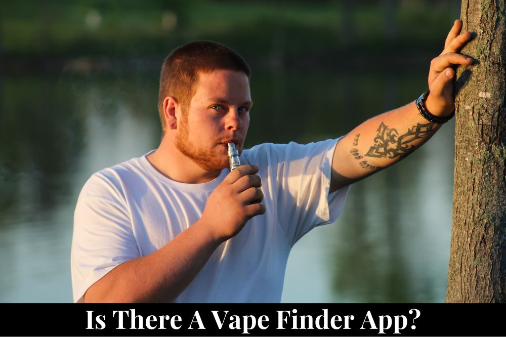 Is There a Vape Finder App?
