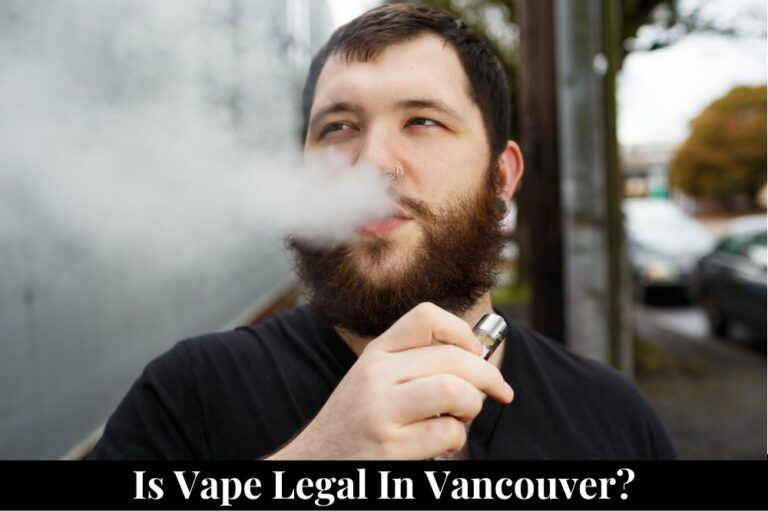 Is Vape Legal in Vancouver?