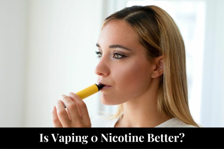 Is Vaping 0 Nicotine Better?