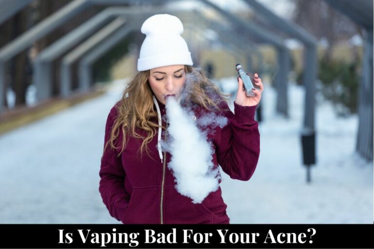 Is Vaping Bad for Your Acne?
