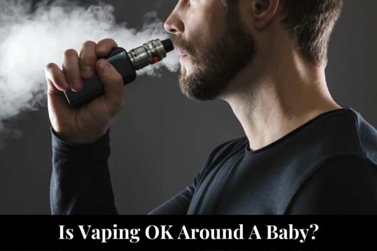Is Vaping OK Around A Baby?