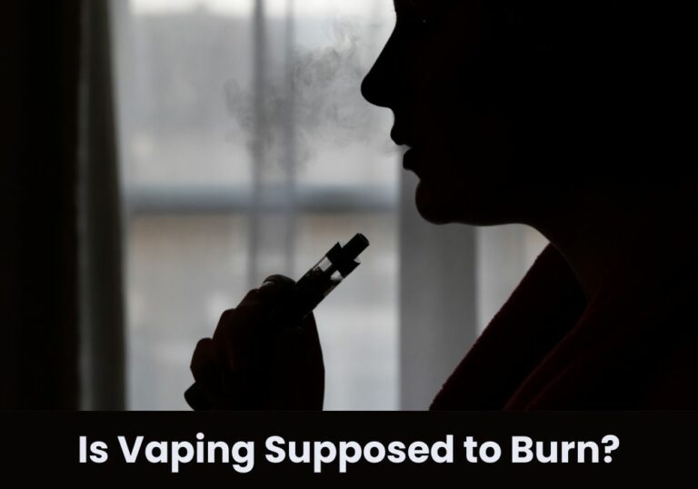 Is Vaping Supposed to Burn?
