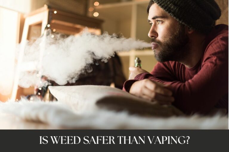 Is Weed Safer Than Vaping?