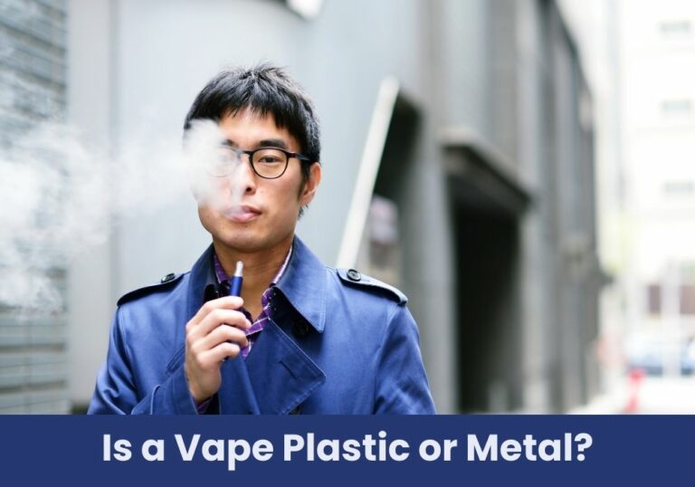Is a Vape Plastic or Metal?