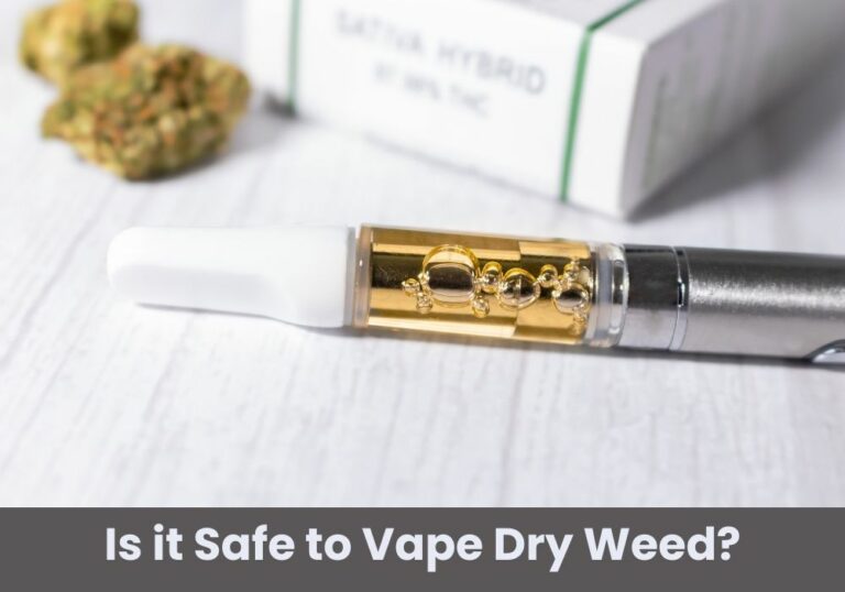 Is it Safe to Vape Dry Weed?