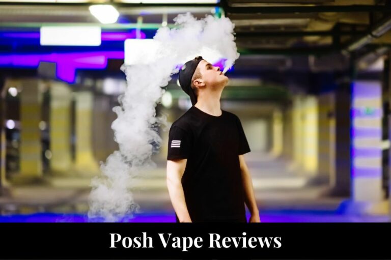 Posh Vape Reviews