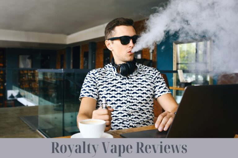 Royalty Vape Reviews