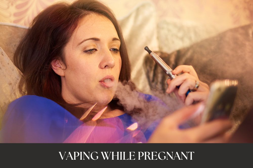 Vaping While Pregnant