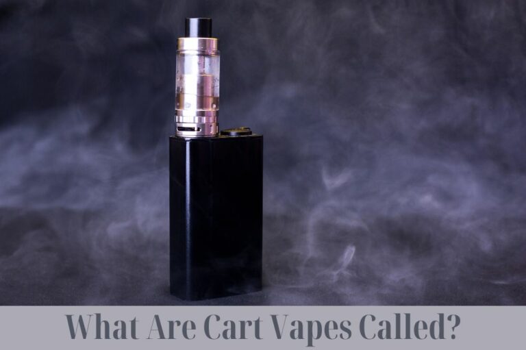 What Are Cart Vapes Called?