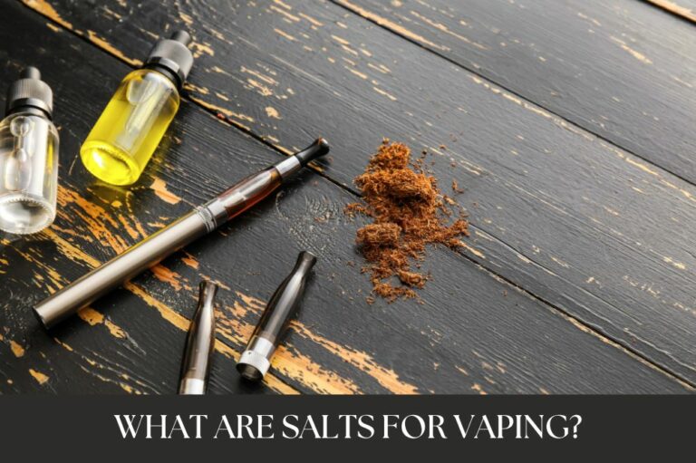 What Are Salts For Vaping?