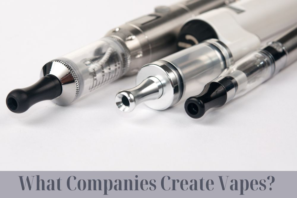 What Companies Create Vapes?