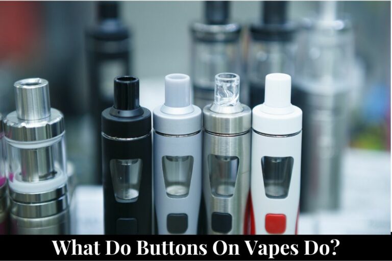 What Do Buttons on Vapes Do?