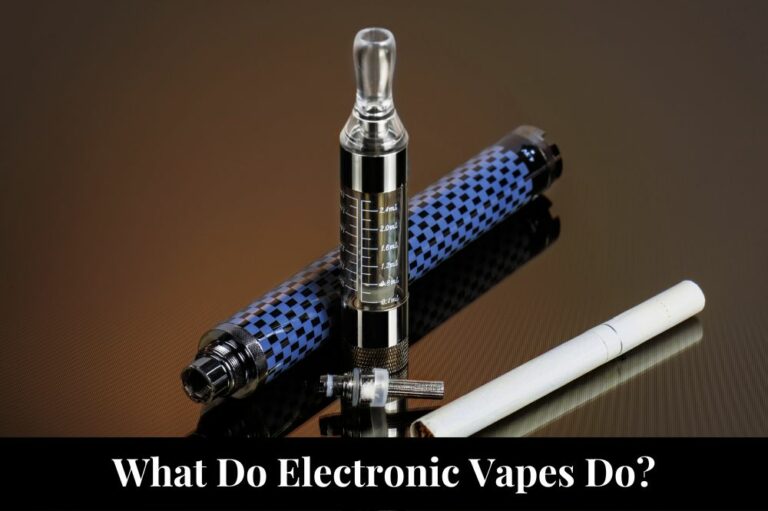 What Do Electronic Vapes Do?