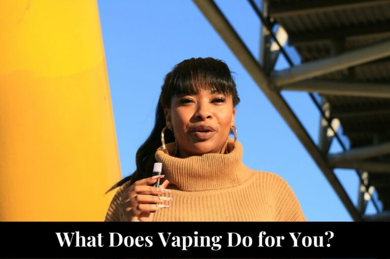 What Does Vaping Do for You?