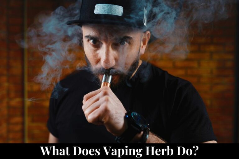 What Does Vaping Herb Do?