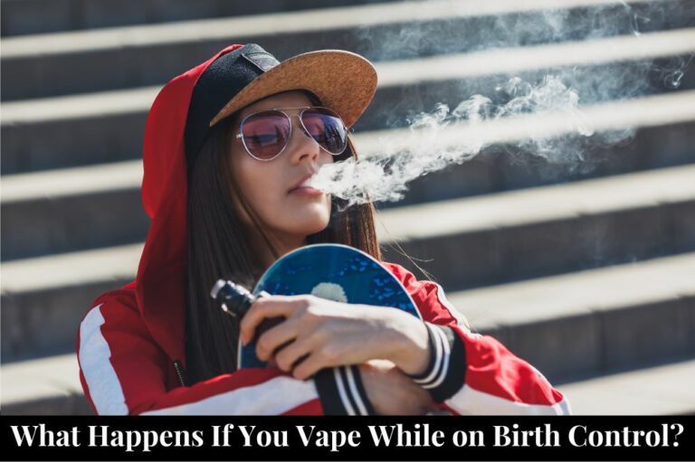 What Happens If You Vape While on Birth Control?