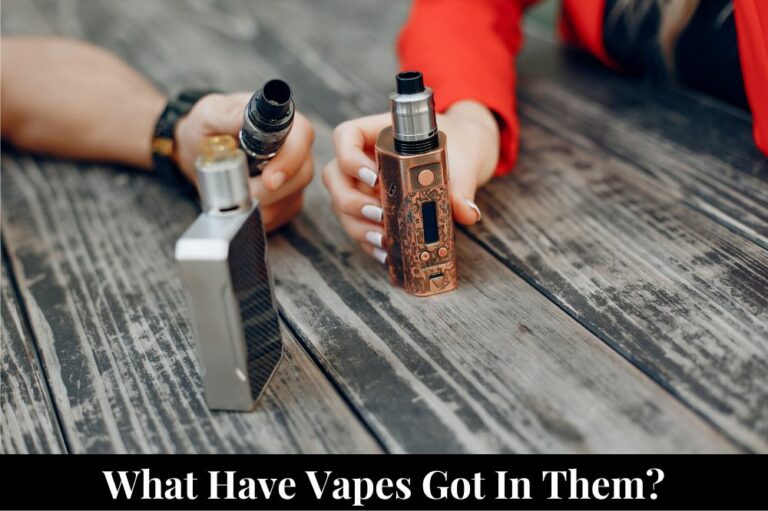 What Have Vapes Got in Them?