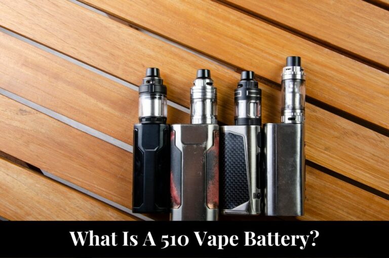 What Is A 510 Vape Battery?