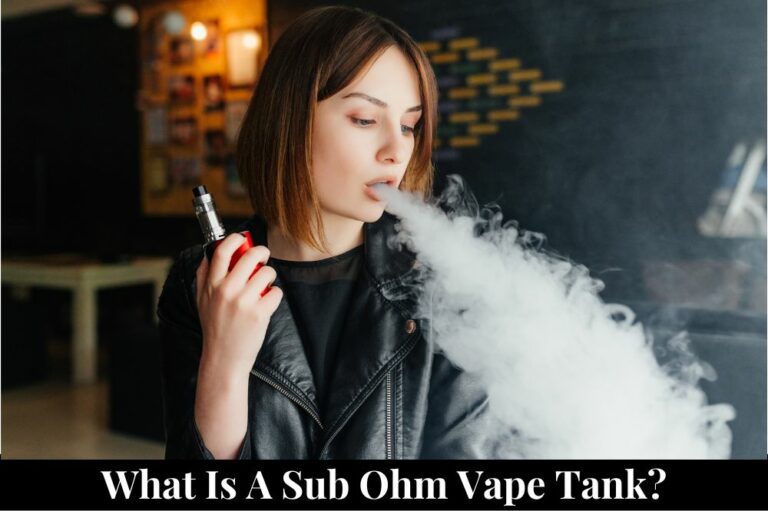 What is a Sub Ohm Vape Tank?